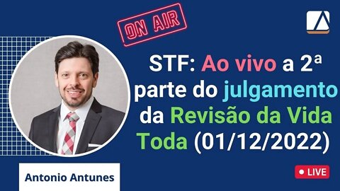 Ao Vivo - 2ª Parte da julgamento da REVISÃO DA VIDA TODA (VITÓRIA)