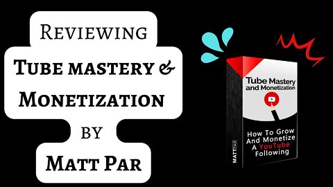 Tube Mastery and Monetization - Tube Mastery Course Matt Par