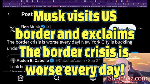 Musk visits US border and exclaims: The border crisis is worse every day!-SheinSez 307
