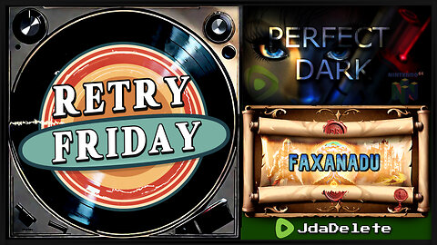 Retry Friday - Perfect Dark (N64) & Faxanadu (NES)