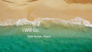 I Will Go. - Bible Verses - Peace