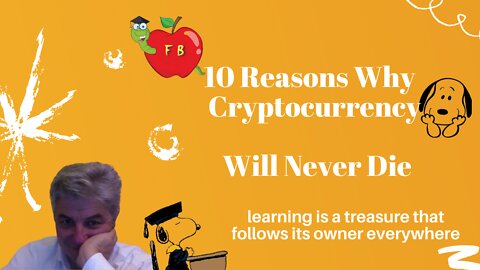 10 Reasons Why Cryptocurrency Will Never Die
