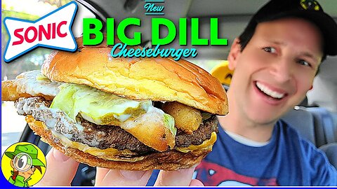 Sonic® 🚗🔊 THE BIG DILL CHEESEBURGER Review 🥒🍔 | Peep THIS Out! 🕵️‍♂️