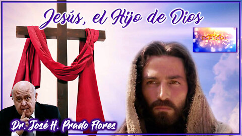 Jesús, el Hijo de Dios - José H. Prado Flores
