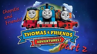 Chopstix and Friends! Thomas and Friends Adventures part 2- India! #chopstixandfriends #gaming