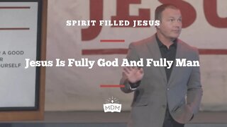 Jesus Is Fully God And Fully Man - Spirit Filled Jesus