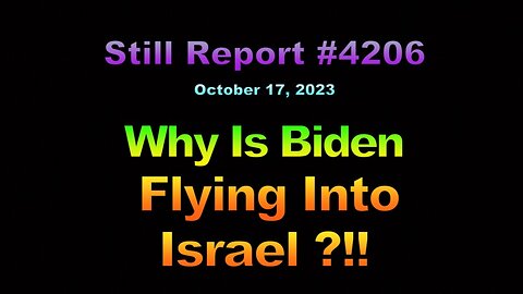 4206, Why Is Biden Flying Into Israel ?!!, 4206