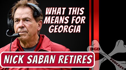 Nick Saban RETIRES! What it means for UGA