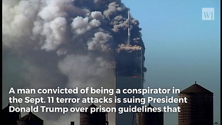 9/11 Terrorist is Suing President Trump for 'Psychological Torture'