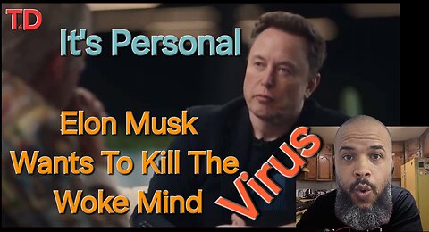 Elon Musk Wants To Kill The Woke Mind Virus
