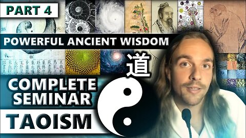 TAOISM | The Full Return To Nature (Complete Seminar) - Part 4 of 5