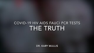 COVID-19 HIV AIDS FAUCI PCR TESTS - THE TRUTH