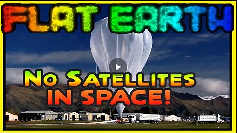 FLAT EARTH | NO SATELLITES IN SPACE!