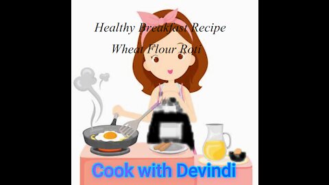 Healthy Breakfast Recipe- Wheat Flour Roti