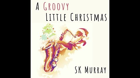Away in a Manger (Postlude) | A Groovy Little Christmas | SK Murray - Saxophone Instrumental Music