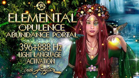 396+888Hz Opulence Abundance Portal ┇ Elemental Light Language Activation ┇ By Lightstar
