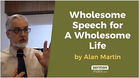 Wholesome Speech for A Wholesome Life by Alan Martin