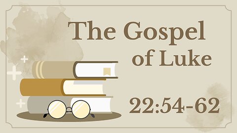 Luke 22:54-63 (Peter's denial)