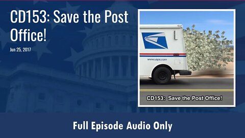 CD153: Save the Post Office! (Full Podcast Episode)