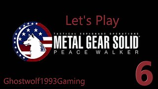 Let's Play Metal Gear Solid Peace Walker Episode 6: Pursue the Jungle Train