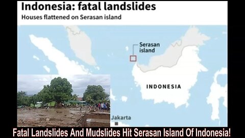 Fatal Landslides And Mudslides Hit Serasan Island Of Indonesia!