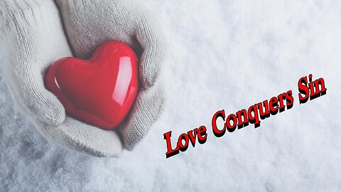 Love Conquers Sin