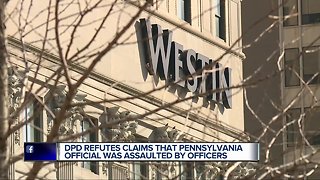 DPD refutes claims that Pennsylvania official was assaulted by officers