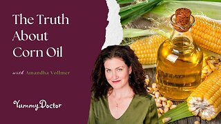 The Truth About Corn Oil
