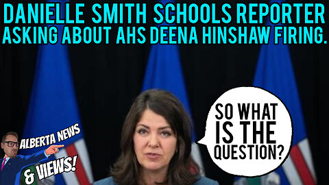 Danielle Smith SCHOOLS reporter after question about firing Deena Hinshaw political interference