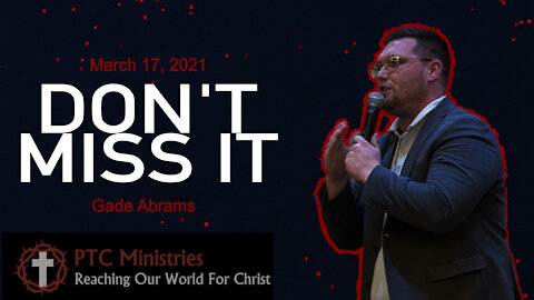"Don't Miss It" | Pastor Gade Abrams