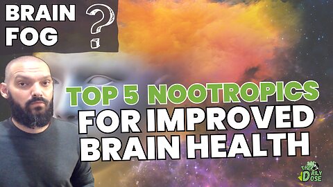 Top 5 Nootropics For Brain Fog
