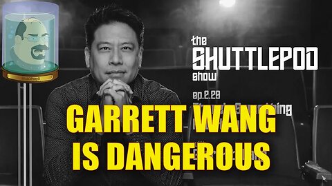 Garett Wang is Dangerous! A Shuttlepod Show Podcast Review...