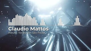 Claudio Mattos - Tocata Em São Paulo