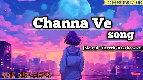 Channa Ve slowed and Reverb song creator by Viyom sharma 💕