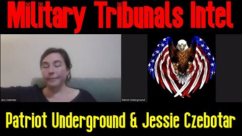 Patriot Underground & Jessie Czebotar: Military Tribunals Intel