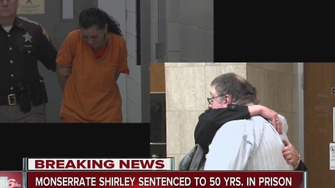 Monserrate Shirley sentenced to 50 years in prison