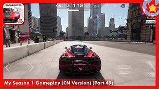 My Season 1 Gameplay (CN Version) (Part 49) | Racing Master