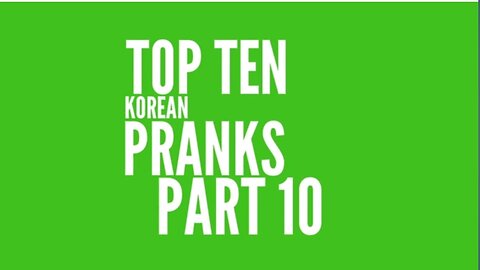 Top 10 best KOREAN Prank