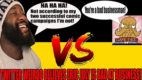 Eric July is a TERRIBLE BUSINESSMAN?!? | Twitter Weirdo BELIEVES So!