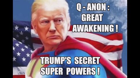 TRUMP'S SECRET SUPER POWERS! PEAD'S! Q-ANON: THE GREAT AWAKENING! THE BEST IS YET TO COME! MAGA KAG!