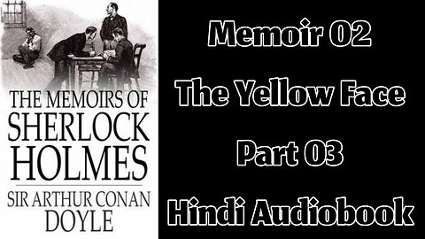 The Yellow Face (Part 03) || The Memoirs of Sherlock Holmes by Sir Arthur Conan Doyle