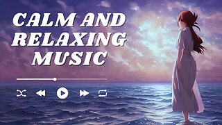 Calming Music for Stress Relief and Relaxation