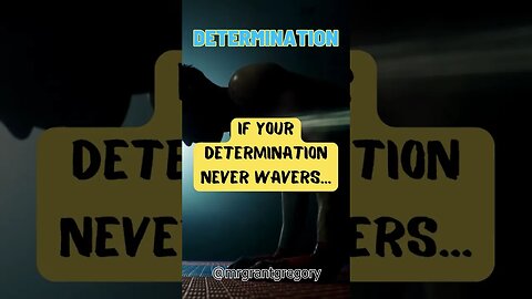 Determination Never Wavers