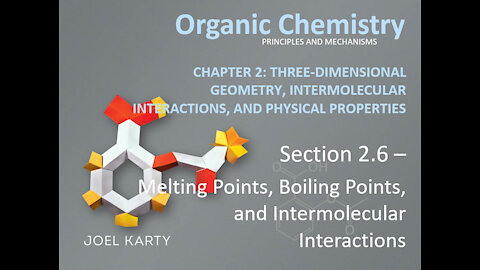 OChem - Section 2.6 - Melting Points, Boiling Points, and Intermolecular Interactions