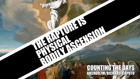 The Rapture is Physical Bodily Ascension