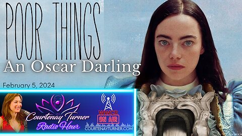 Poor Things: An Oscar Darling | Courtenay Turner Radio Hour
