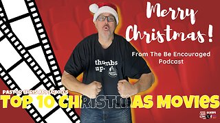 🎄 Top 10 Christmas Movies of All Time | Be Encouraged Podcast 🌟
