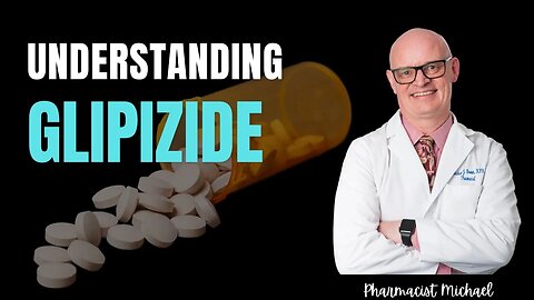 Understanding Glipizide | What YOU Need to Know
