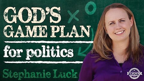 God's Game Plan For Politics - Stephanie Luck