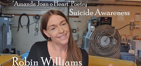 "Robin Williams" Suicide Prevention & Awareness Poem/ By: "Amanda Joan of Heart"